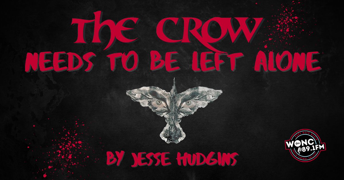The Crow Needs to Be Left Alone